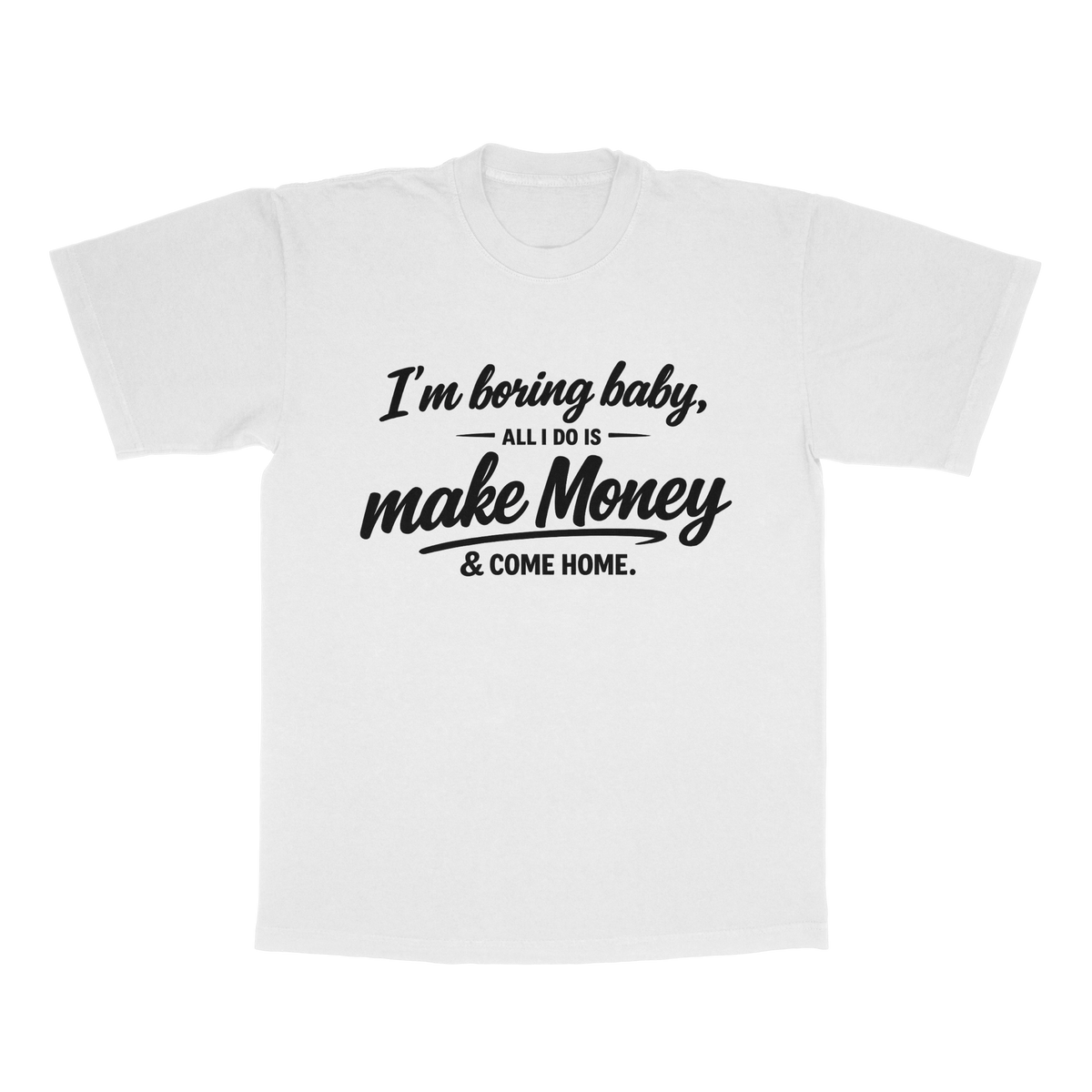 I'm Boring Baby adult tee