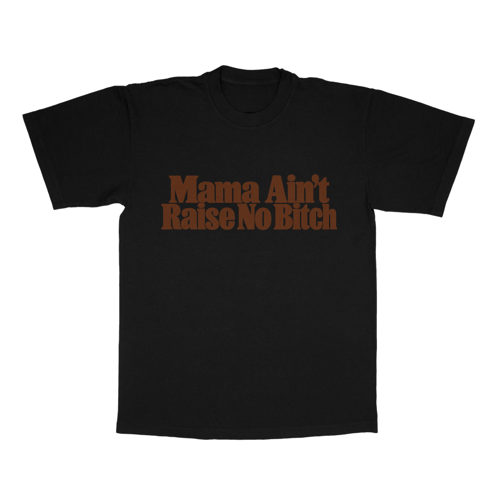 Mama Ain't Raise No B*tch adult tee