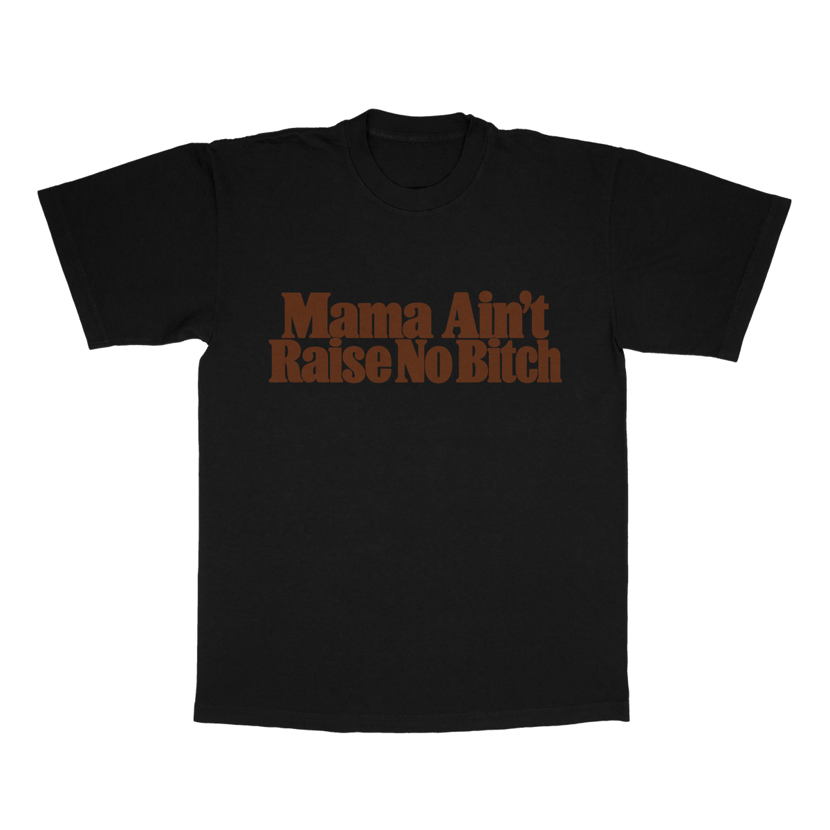 Mama Ain't Raise No B*tch adult tee