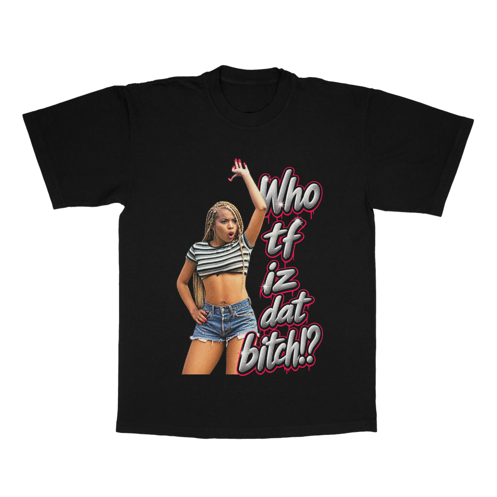 Who TF IZ Dat B*tch adult tee