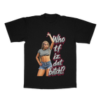 Who TF IZ Dat B*tch adult tee
