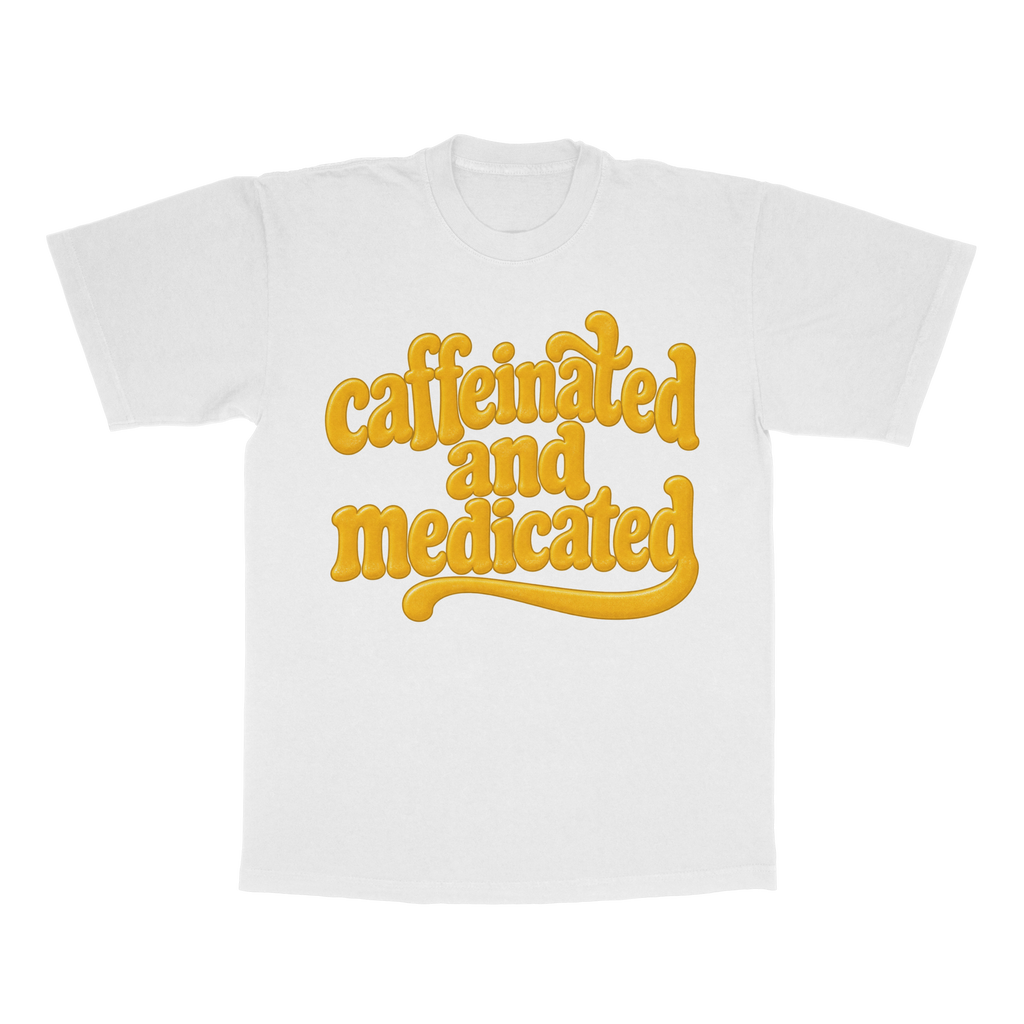 Caffeinated And Medicated adult tee