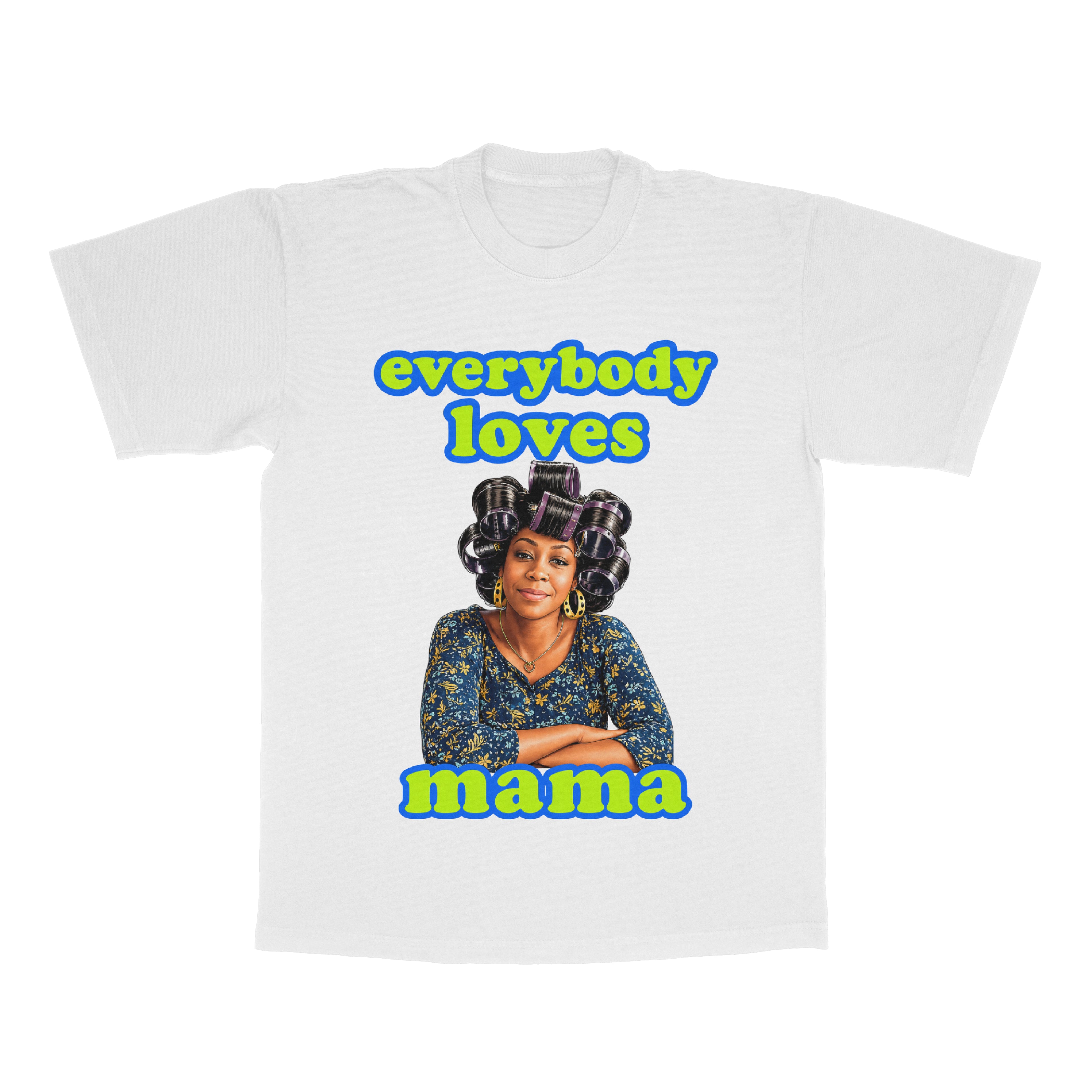 Everybody Loves Mama adult tee