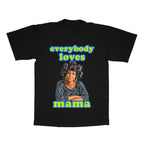 Everybody Loves Mama adult tee