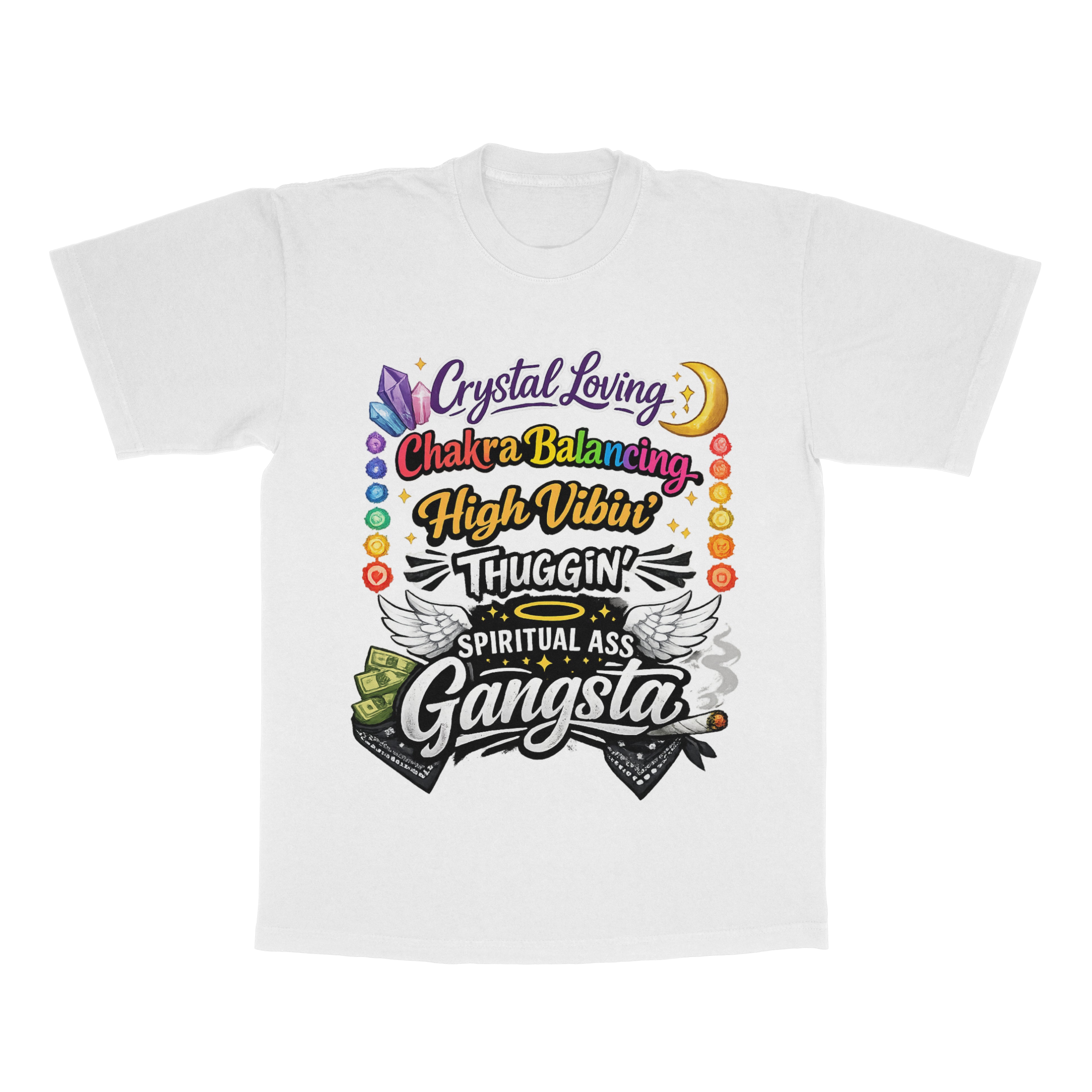 Crystal Loving, Chakra Balancing, High Vibin', Thuggin', Spiritual Ass Gangsta adult tee