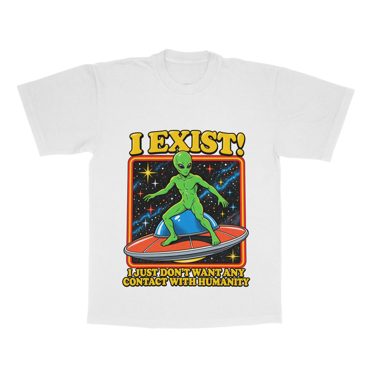 I Exist! I Just Don't Want Any Contact With Humanity adult tee