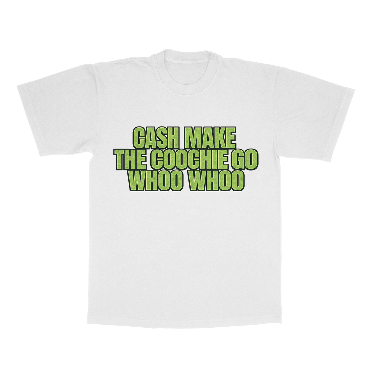 Cash Make The Coochie Go Whoo Whoo adult tee