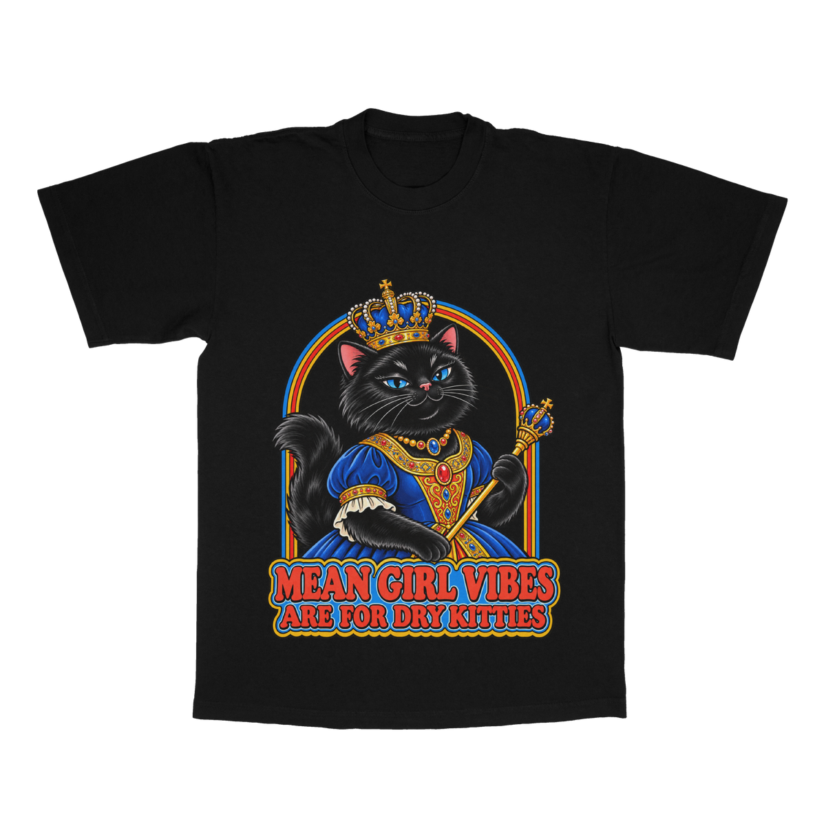Mean Girl Vibes Are For Dry Kitties adult tee