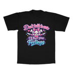 Don't Talk To Me, I'll Hurt Your Feelings adult tee