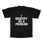 I Identify As A Problem adult tee