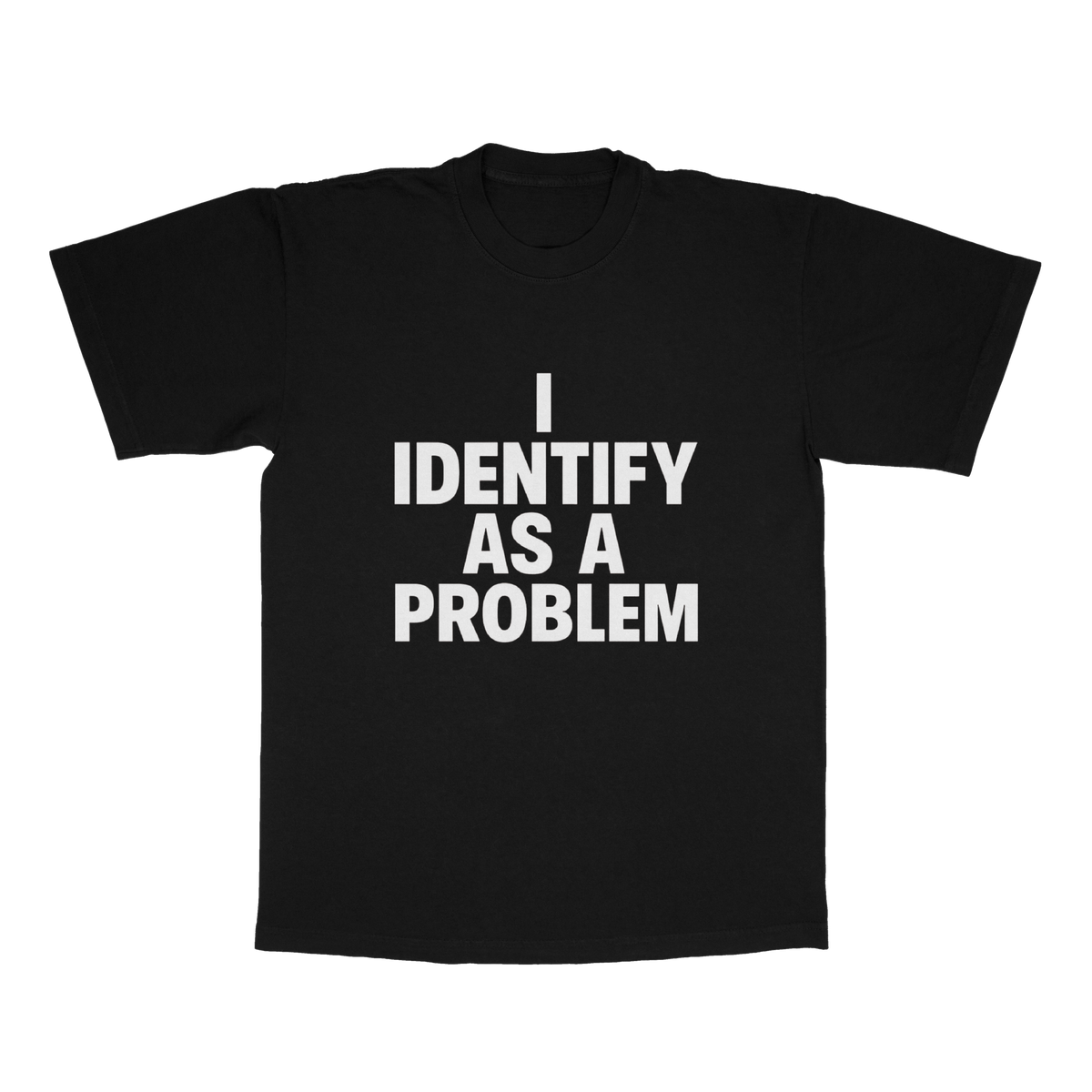 I Identify As A Problem adult tee
