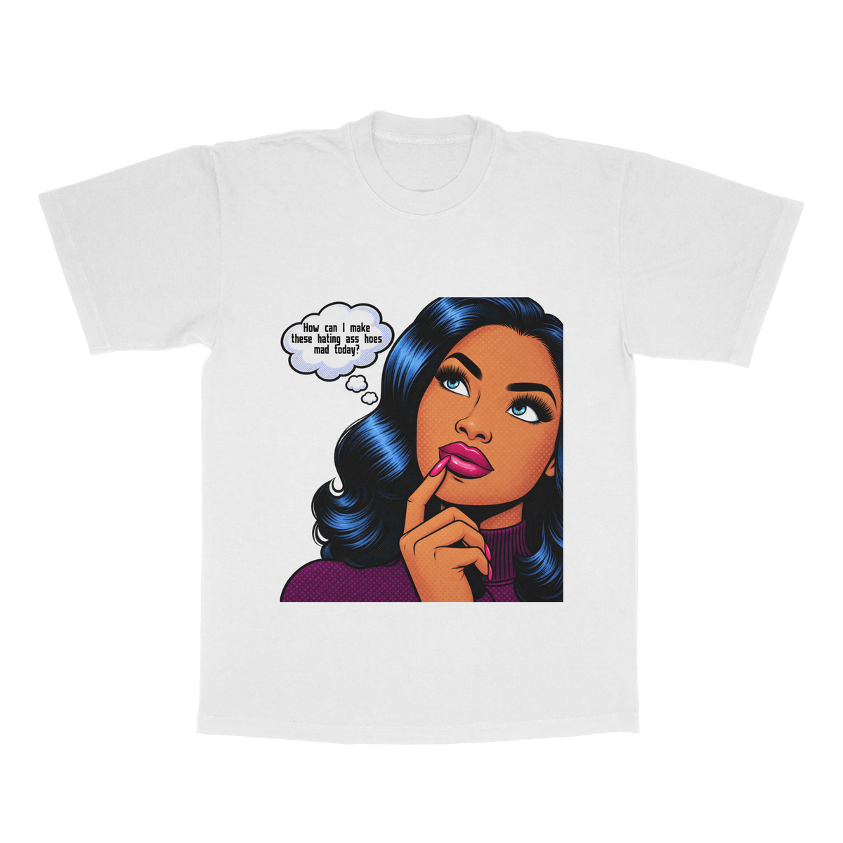 How Can I Make These Hating A** H*es Mad Today? adult tee
