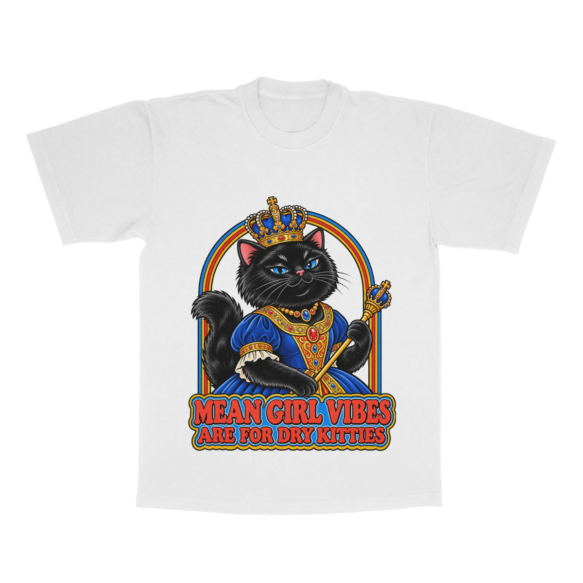 Mean Girl Vibes Are For Dry Kitties adult tee