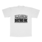 Imagine Dating Me. It Won't Happen But Just Imagine adult tee