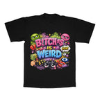 B!TCH#$ Is Weird adult tee