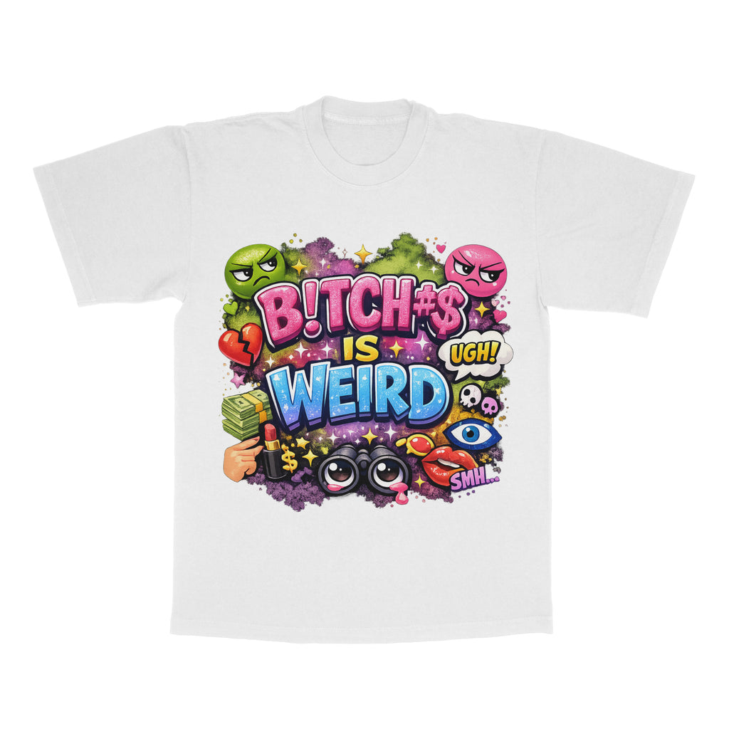 B!TCH#$ Is Weird adult tee