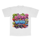 B!TCH#$ Is Weird adult tee