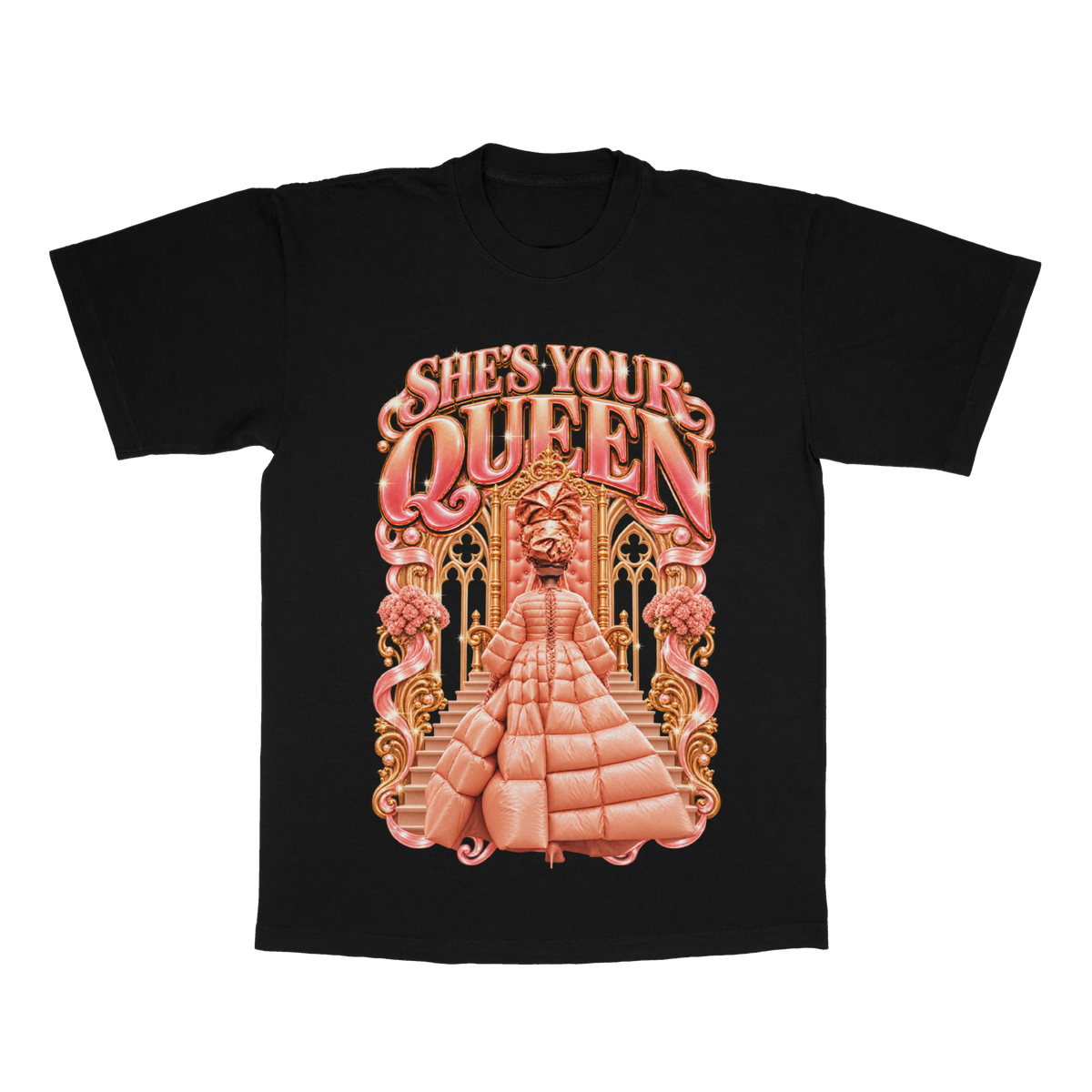She's Your Queen adult tee