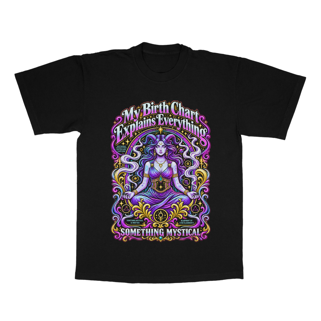 My Birth Chart Explains Everything adult tee