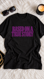 Based On A True Story adult tee