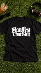 Manifest That Sh*t adult tee
