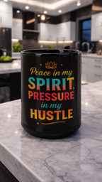 Peace In My Spirit, Pressure In My Hustle glossy mug