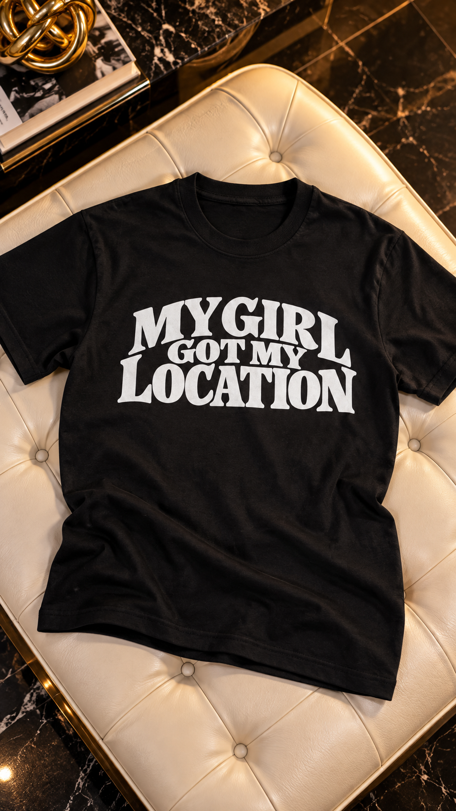 My Girl Got My Location adult tee
