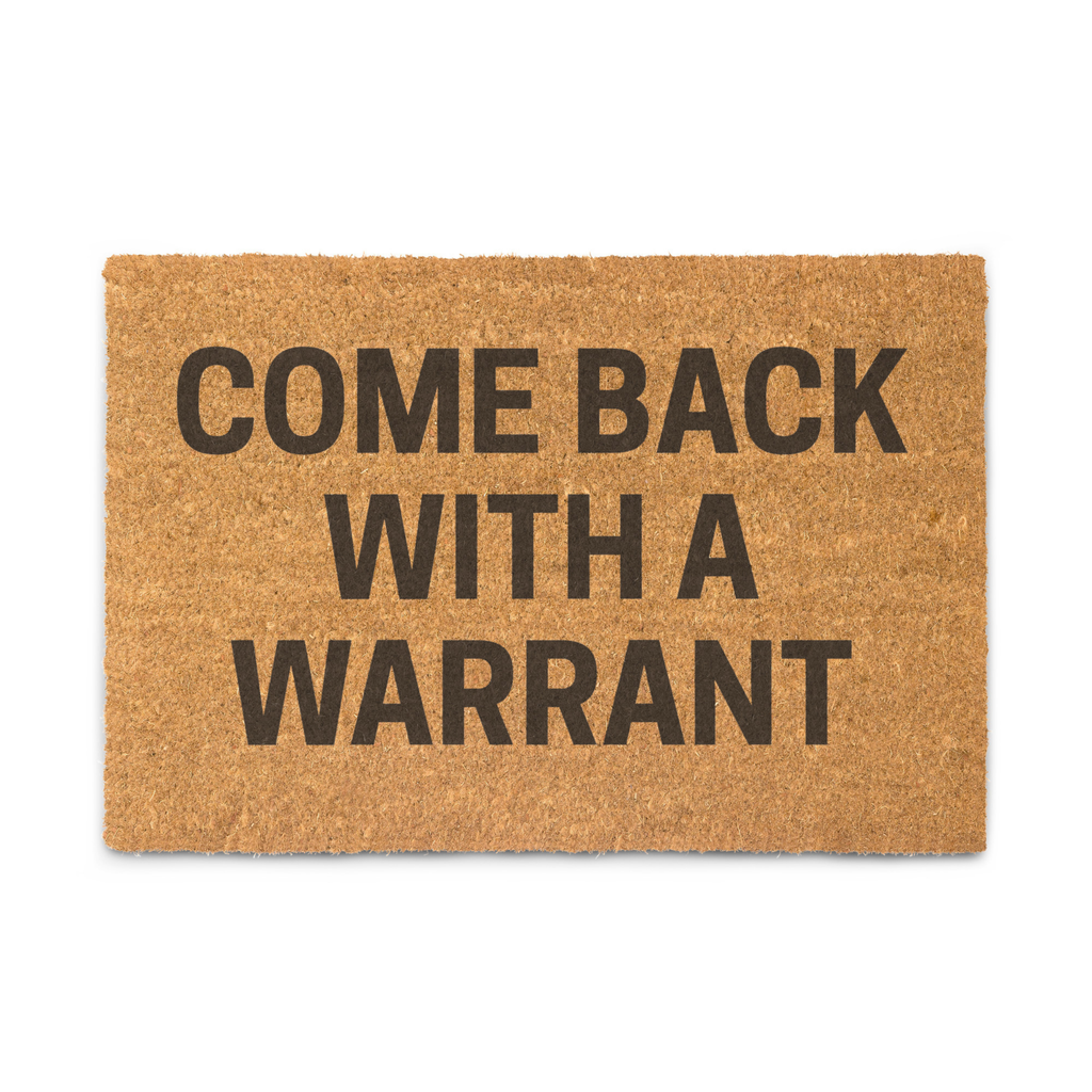 Come Back With A Warrant doormat