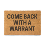 Come Back With A Warrant doormat