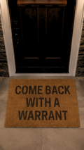 Come Back With A Warrant doormat