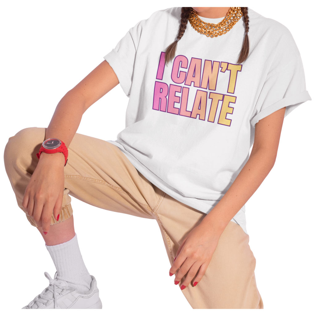 I Can't Relate adult t-shirt