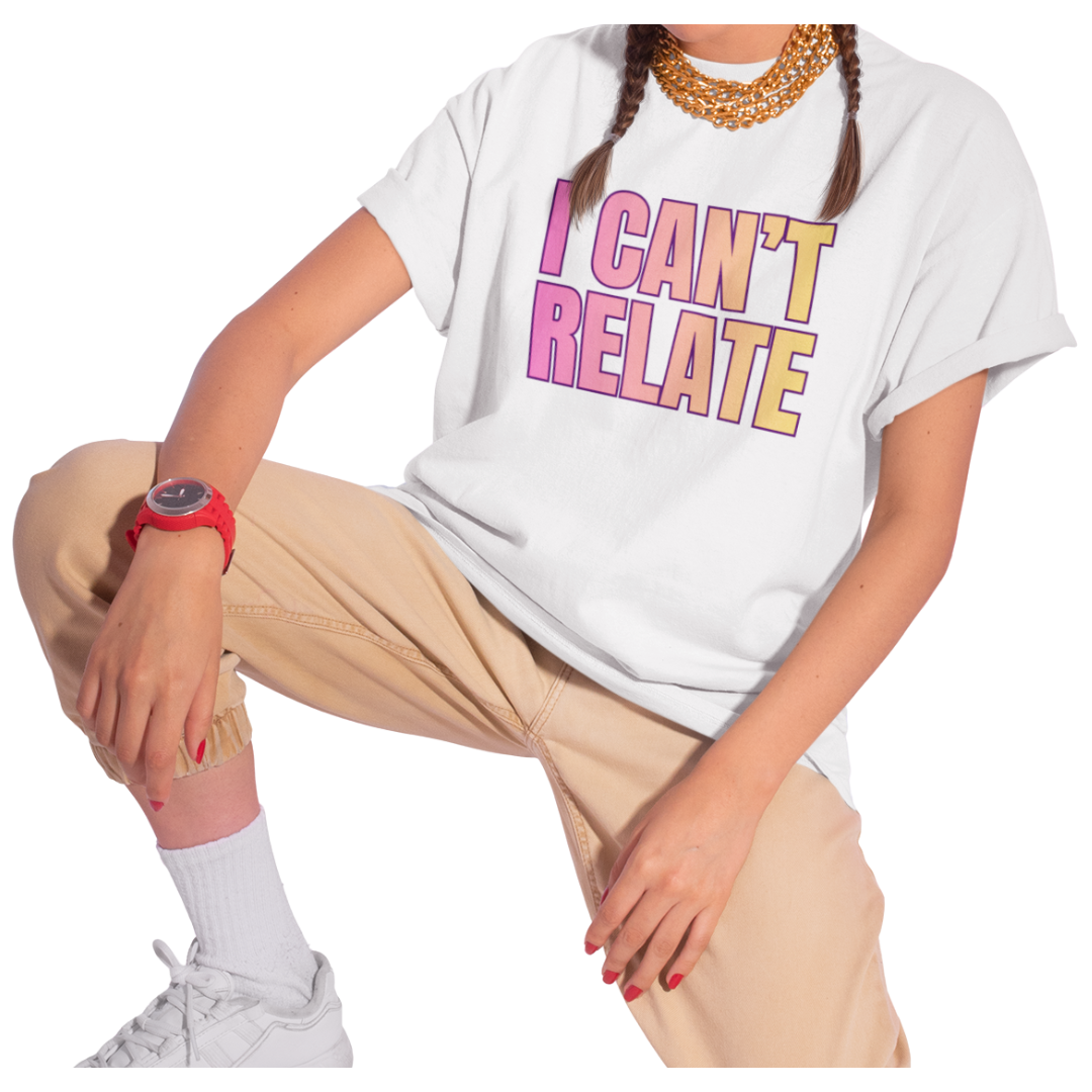 I Can't Relate adult t-shirt