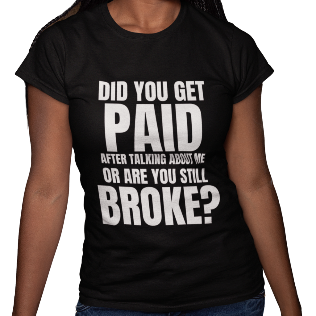 Did You Get Paid? adult t-shirt