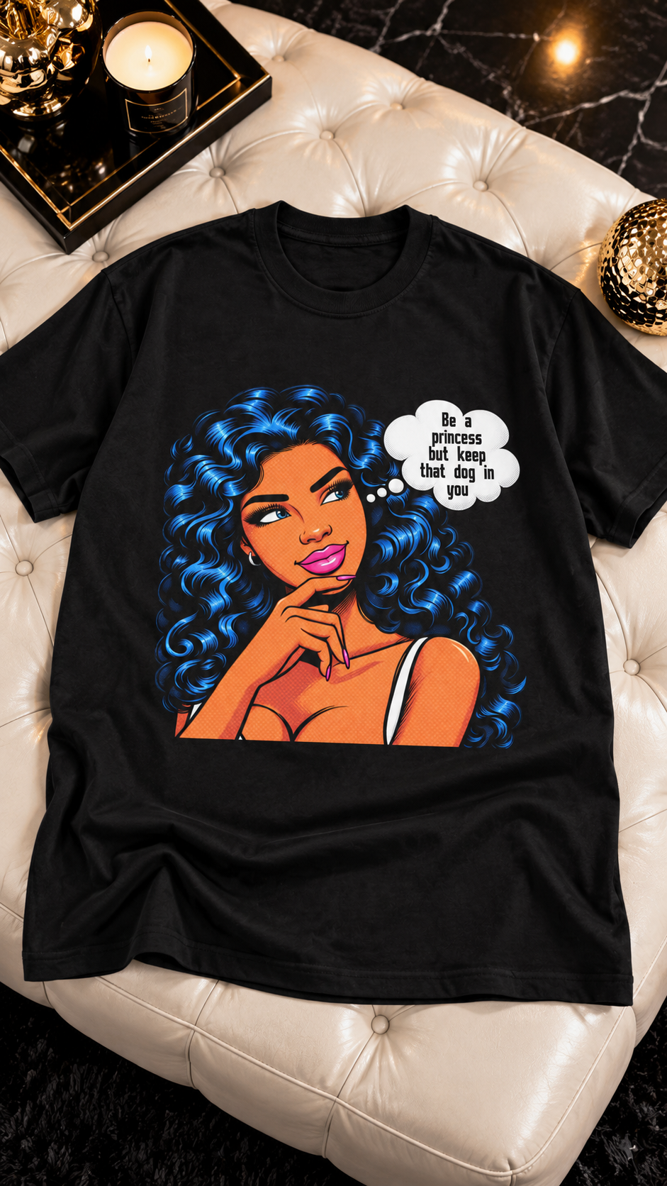 Be A Princess But Keep That Dog In You adult tee