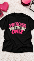 Princess Treatment Only adult tee
