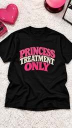 Princess Treatment Only adult tee
