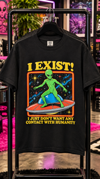 I Exist! I Just Don't Want Any Contact With Humanity adult tee