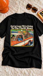 Get In Loser We're Going To The Thrift Store adult tee