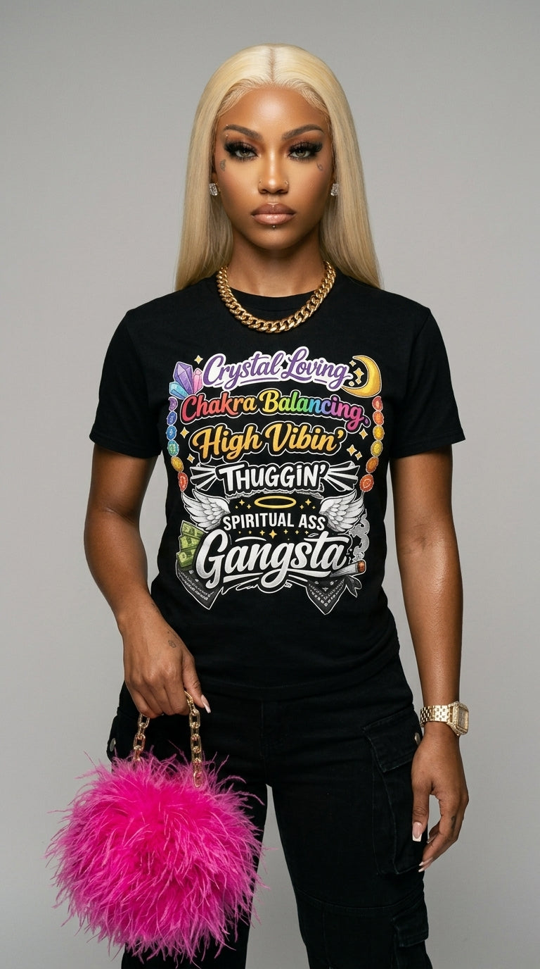 Crystal Loving, Chakra Balancing, High Vibin', Thuggin', Spiritual Ass Gangsta adult tee