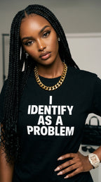 I identify as a problem adult tee