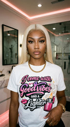 I Come With Good Vibes And A Lighter adult tee