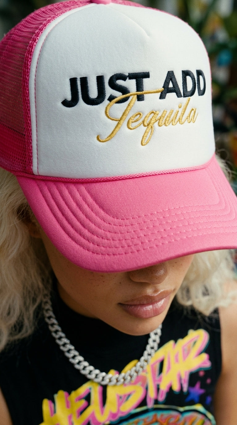 Just Add Tequila embroidered foam trucker hat