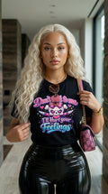 Don't Talk To Me, I'll Hurt Your Feelings adult tee