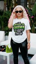 The Grass Is Greener On Whatever Side I'm On adult tee