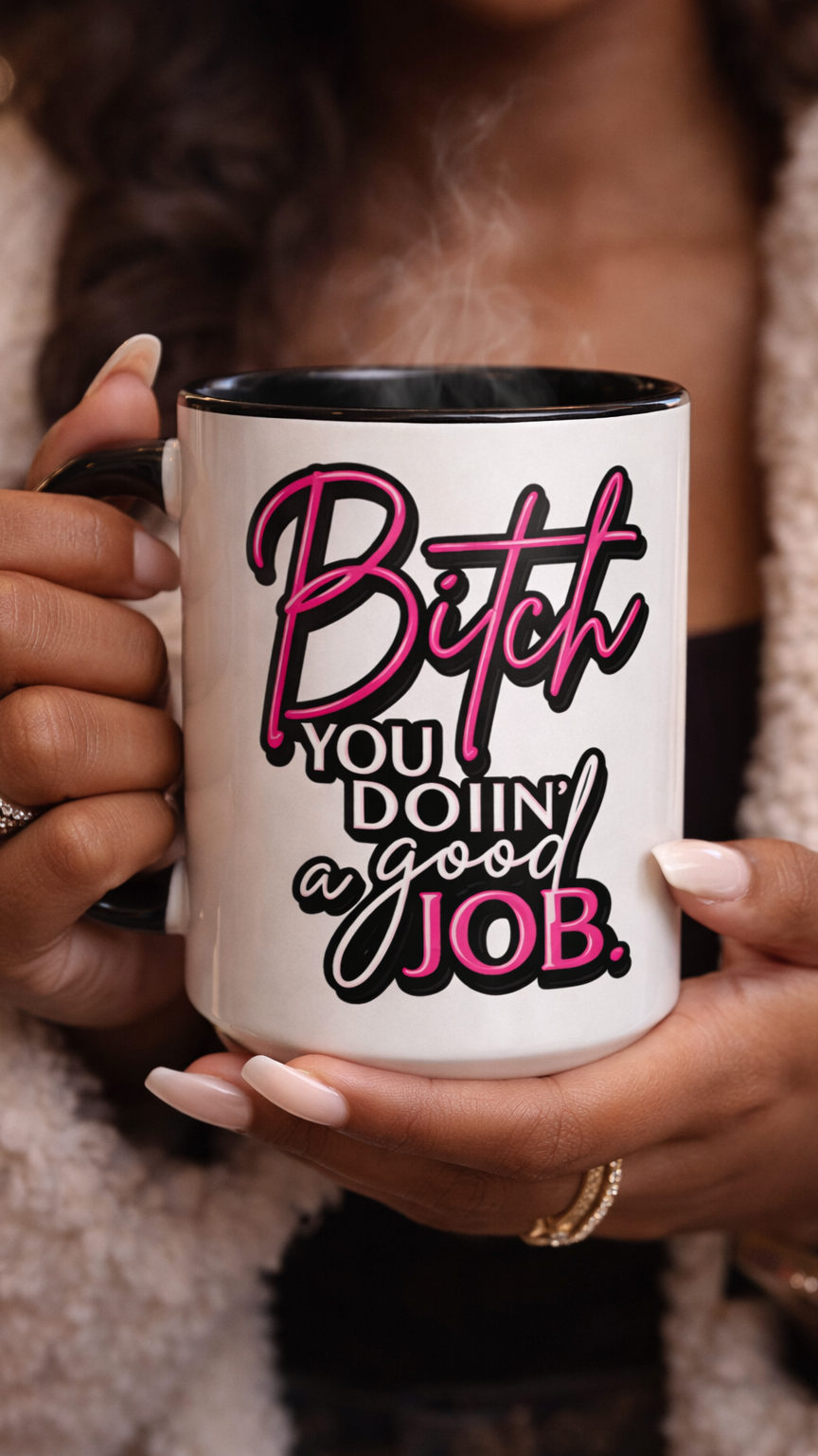 B*tch You Doin' A Good Job glossy mug