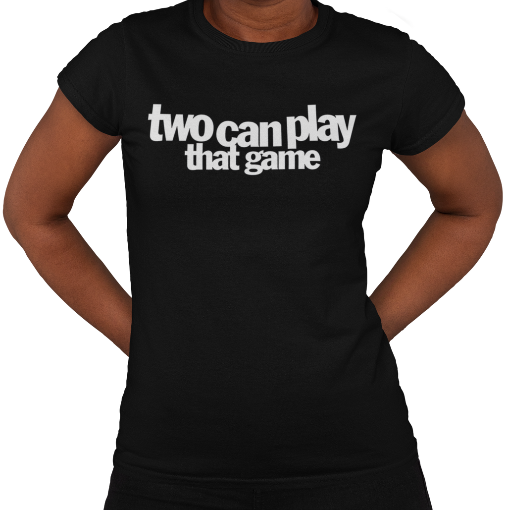 Two can play that game adult t-shirt